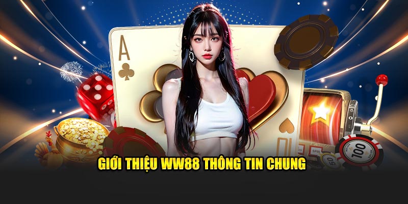 Thông tin chung về giới thiệu WW88