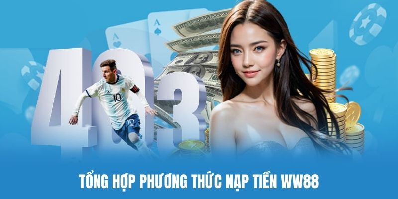 Nhà cái WW88 hỗ trợ nhiều phương thức giao dịch tiện lợi