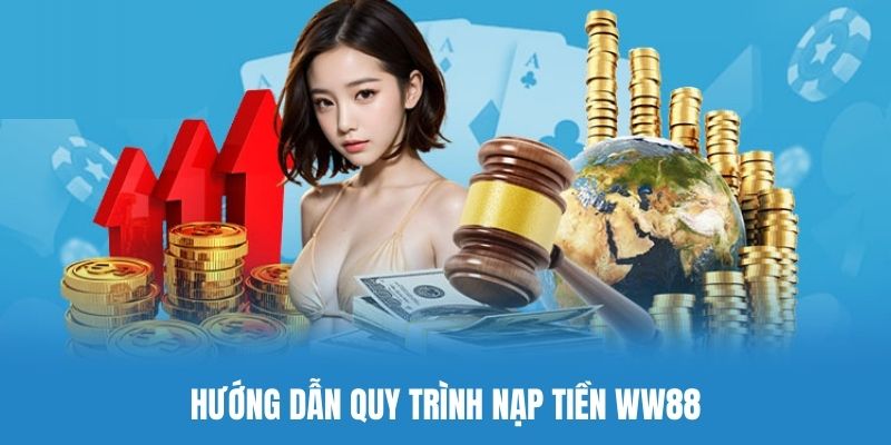 Hướng dẫn chi tiết cách nạp tiền WW88 dành cho hội viên